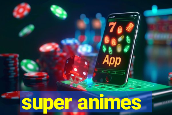 super animes